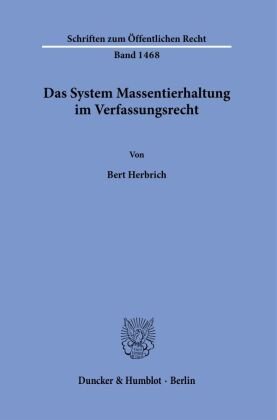 Das System Massentierhaltung im Verfassungsrecht. Duncker & Humblot