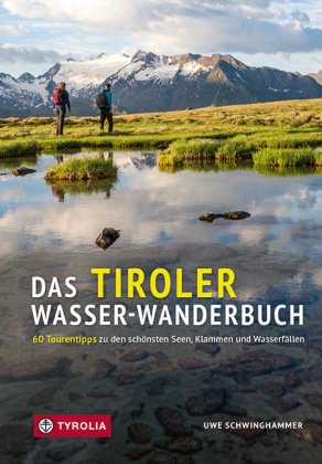Das Tiroler Wasser-Wanderbuch Tyrolia