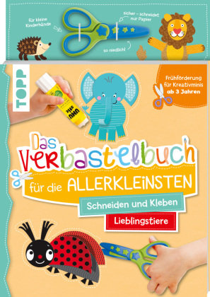 Das Verbastelbuch für die Allerkleinsten. Schneiden und Kleben. Lieblingstiere. Mit Schere Frech Verlag Gmbh