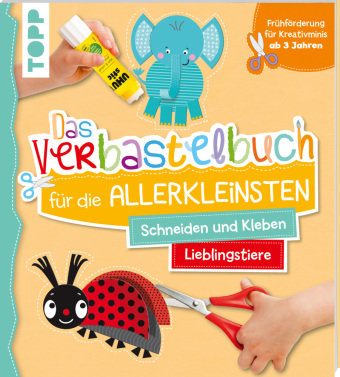 Das Verbastelbuch für die Allerkleinsten. Schneiden und Kleben. Meine Lieblingstiere Frech Verlag Gmbh
