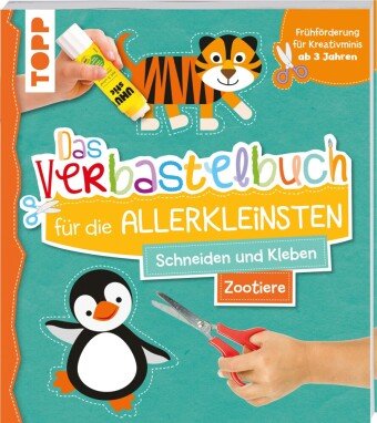 Das Verbastelbuch für die Allerkleinsten. Schneiden und Kleben. Zootiere Frech Verlag Gmbh