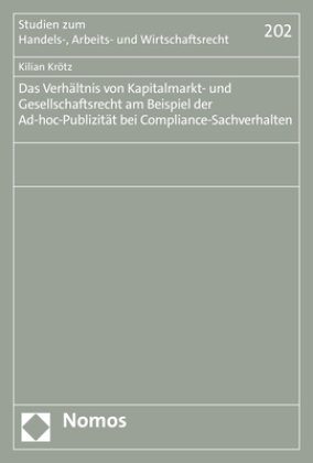 Das Verhältnis von Kapitalmarkt- und Gesellschaftsrecht am Beispiel der Ad-hoc-Publizität bei Compliance-Sachverhalten Zakład Wydawniczy Nomos