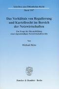 Das Verhältnis von Regulierung und Kartellrecht im Bereich der Netzwirtschaften Heise Michael