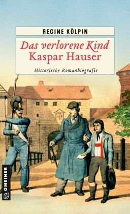 Das verlorene Kind - Kaspar Hauser Gmeiner-Verlag