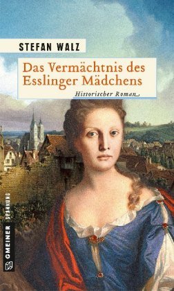 Das Vermächtnis des Esslinger Mädchens Gmeiner-Verlag