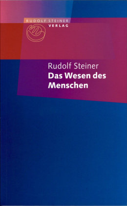 Das Wesen des Menschen Steiner Rudolf