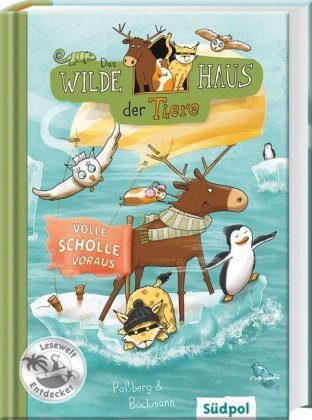 Das Wilde Haus der Tiere - Volle Scholle voraus Südpol Verlag