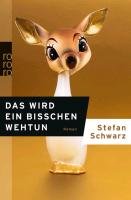 Das wird ein bisschen wehtun Schwarz Stefan