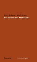 Das Wissen der Architektur Reuter Wolf, Bruyn Gerd
