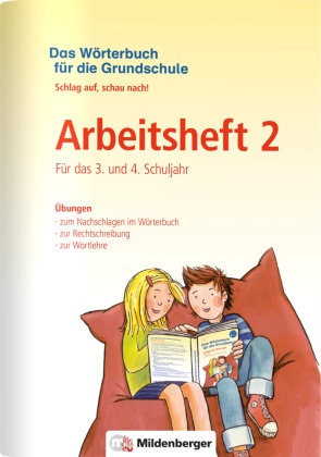 Das Wörterbuch für die Grundschule - Arbeitsheft 2 · Für das 3. und 4. Schuljahr Mildenberger