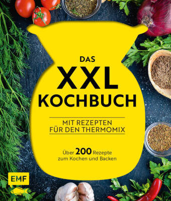 Das XXL-Kochbuch mit Rezepten für den Thermomix - Über 200 Rezepte zum Kochen und Backen Edition Michael Fischer