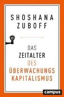 Das Zeitalter des Überwachungskapitalismus Zuboff Shoshana