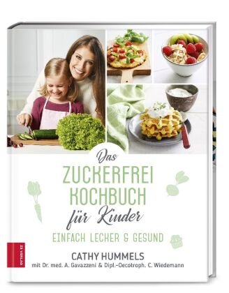 Das Zuckerfrei-Kochbuch für Kinder ZS - Ein Verlag der Edel Verlagsgruppe