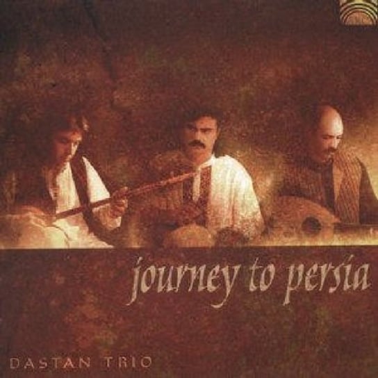 DASTAN TRIO JOURNEY TO PERSIA Dastan Trio