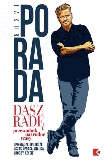 Dasz radę. Przewodnik na trudne czasy Porada Jakub
