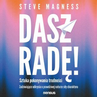 Dasz radę! Sztuka pokonywania trudności - audiobook Magness Steve