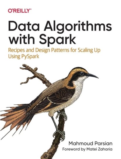 Data Algorithms with Spark: Recipes and Design Patterns for Scaling Up using PySpark Mahmoud Parsian
