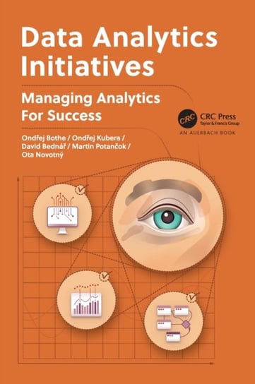 Data Analytics Initiatives: Managing Analytics for Success Opracowanie zbiorowe