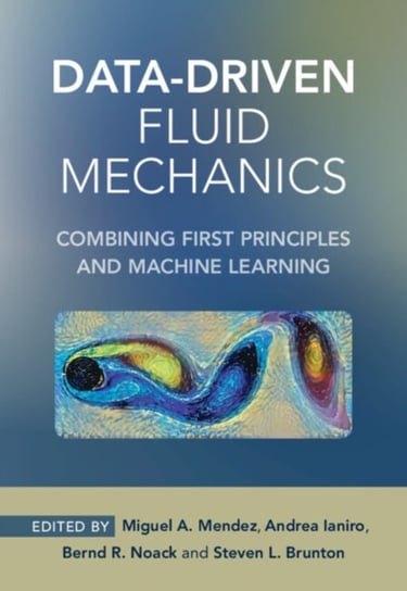 Data-Driven Fluid Mechanics: Combining First Principles and Machine Learning Opracowanie zbiorowe