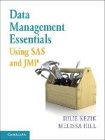 Data Management Essentials Using SAS and JMP Kezik Julie, Hill Melissa
