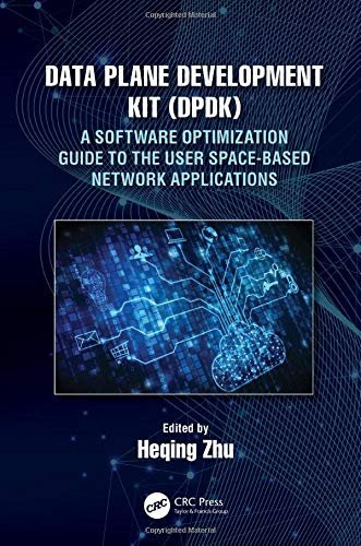 Data Plane Development Kit (DPDK): A Software Optimization Guide to the User Space-Based Network App Opracowanie zbiorowe