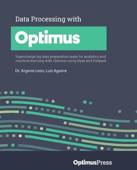 Data Processing with Optimus Luis Aguirre, Leon Argenis