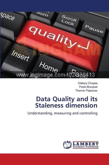 Data Quality and its Staleness dimension Chayka Oleksiy