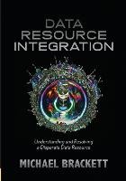 Data Resource Integration Brackett Michael