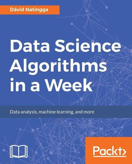 Data Science Algorithms in a Week Natingga Dávid
