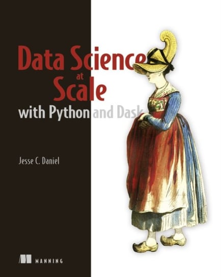 Data Science at Scale with Python and Dask Daniel Jesse C.