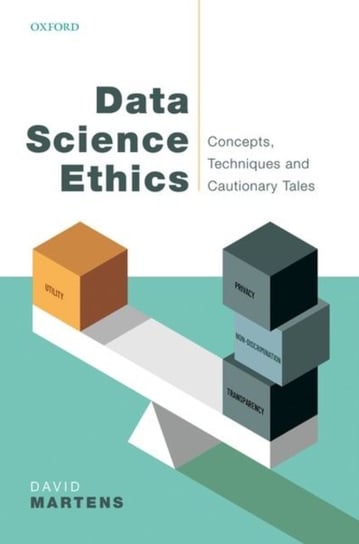 Data Science Ethics. Concepts, Techniques, and Cautionary Tales Opracowanie zbiorowe