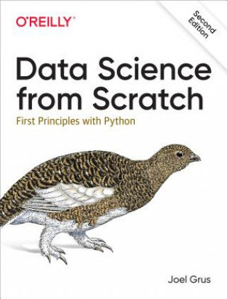 Data Science from Scratch: First Principles with Python Grus Joel