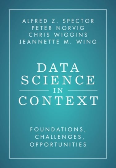 Data Science in Context: Foundations, Challenges, Opportunities Opracowanie zbiorowe