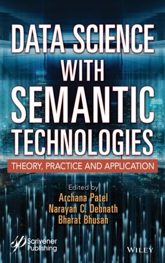 Data Science with Semantic Technologies: Theory, Practice and Application Opracowanie zbiorowe