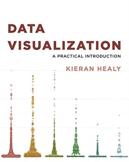 Data Visualization: A Practical Introduction Healy Kieran