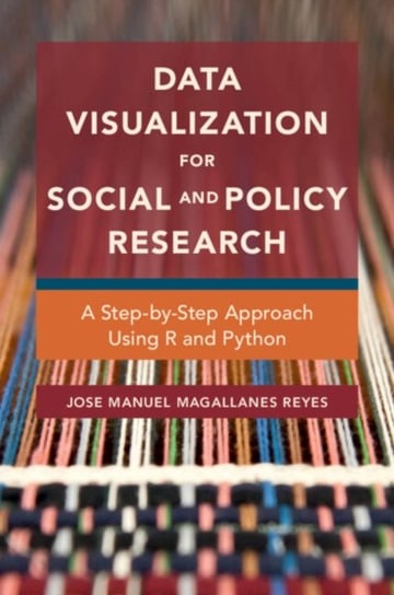 Data Visualization for Social and Policy Research: A Step-by-Step Approach Using R and Python Jose Manuel Magallanes Reyes