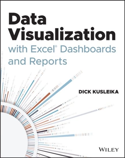 Data Visualization with Excel Dashboards and Reports Kusleika Dick