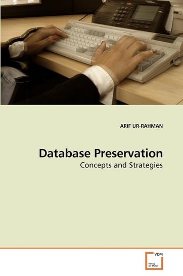 Database Preservation Ur-Rahman Arif