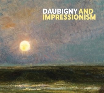 Daubigny and Impressionism Fowle Frances