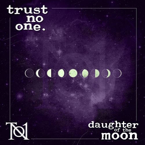 Daughter Of The Moon Trust No One