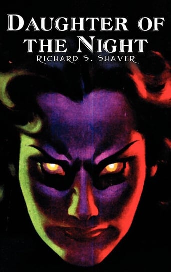 Daughter of the Night by Richard S. Shaver, Science Fiction, Adventure, Fantasy Shaver Richard S.