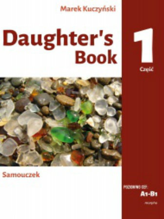 Daughter's Book. Samouczek. Część 1. Poziom A1-B2 Kuczyński Marek