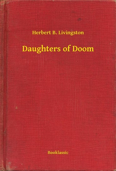 Daughters of Doom Livingston Herbert B.