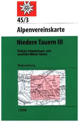 DAV Alpenvereinskarte 45/3 Niedere Tauern 3. 1 : 50 000 Wegmarkierung Deutscher Alpenverein, Deutscher Alpenverein E.V.