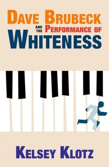 Dave Brubeck and the Performance of Whiteness Opracowanie zbiorowe