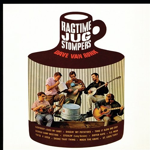 Dave Van Ronk And The Ragtime Jug Stompers Dave Van Ronk, The Ragtime Jug Stompers