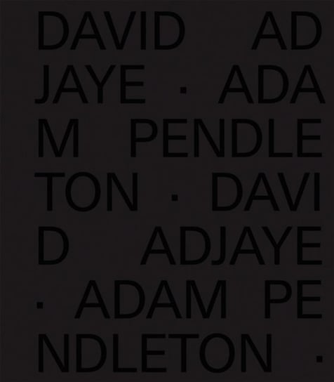 David Adjaye Adam Pendleton Opracowanie zbiorowe