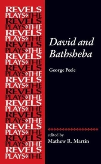David and Bathsheba: George Peele Mathew R. Martin