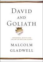 David and Goliath: Underdogs, Misfits, and the Art of Battling Giants Gladwell Malcolm