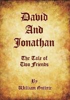 David and Jonathan: The Tale of Two Friends William Guthrie
